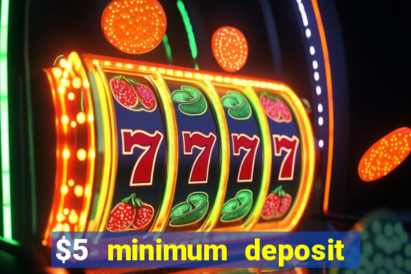 $5 minimum deposit casino canada 2022