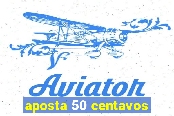 aposta 50 centavos