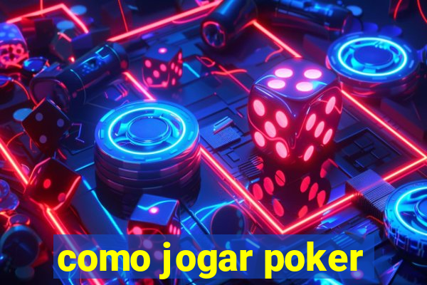 como jogar poker