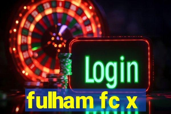 fulham fc x