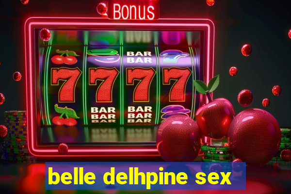 belle delhpine sex