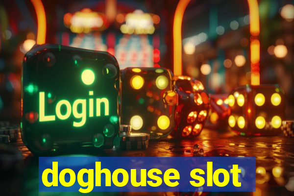 doghouse slot