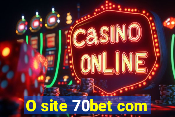 O site 70bet com