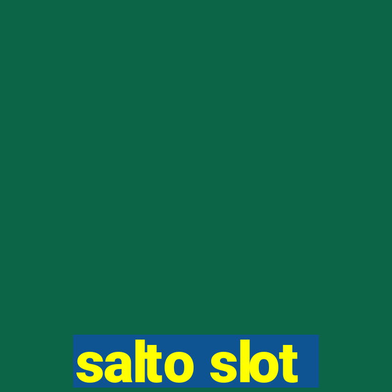 salto slot