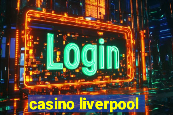 casino liverpool