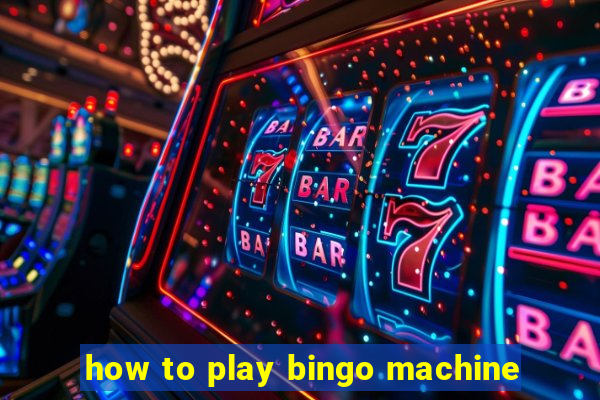 how to play bingo machine