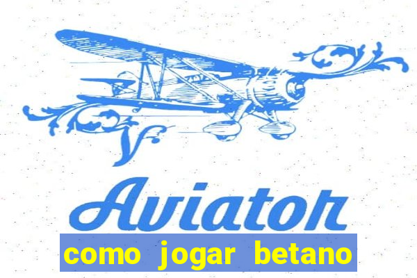 como jogar betano e ganhar