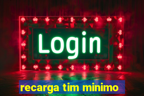 recarga tim minimo