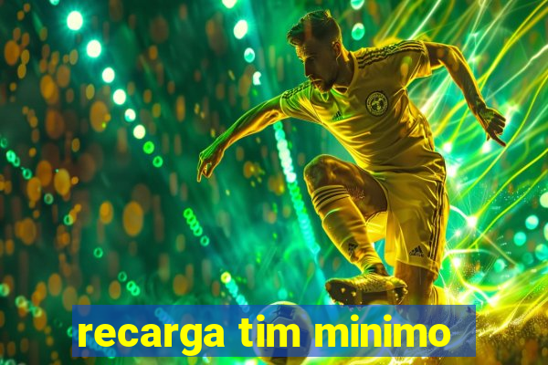 recarga tim minimo