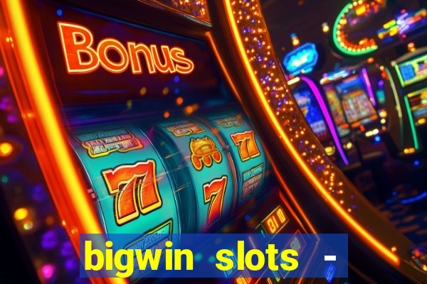 bigwin slots - slot machines