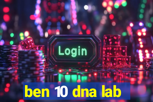 ben 10 dna lab