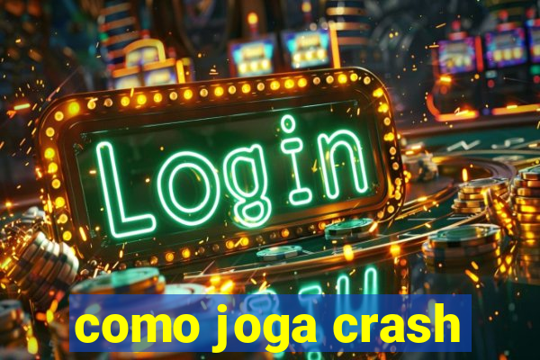 como joga crash