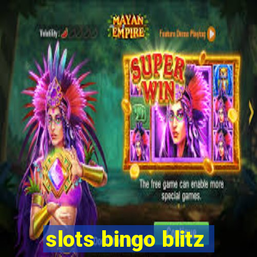 slots bingo blitz