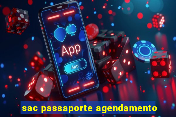 sac passaporte agendamento