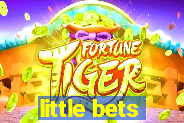 little bets