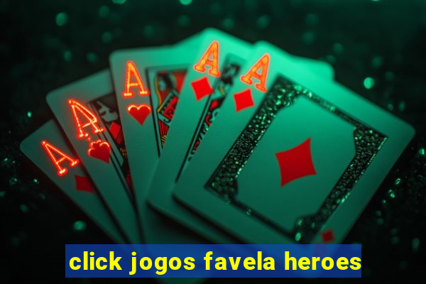 click jogos favela heroes