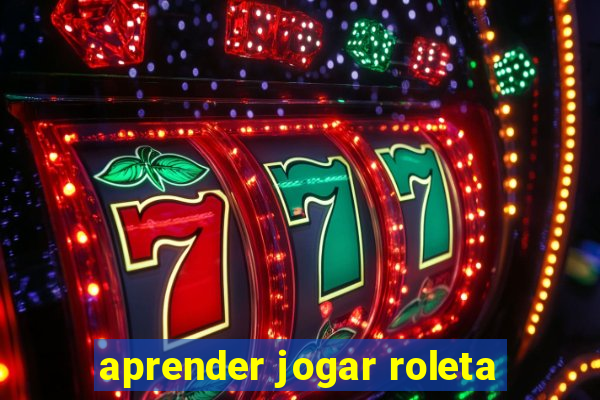 aprender jogar roleta