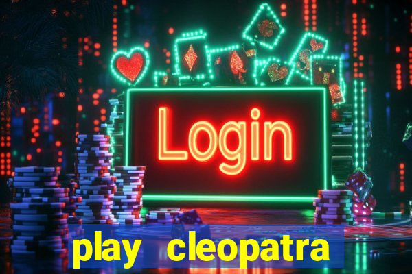 play cleopatra slots for free