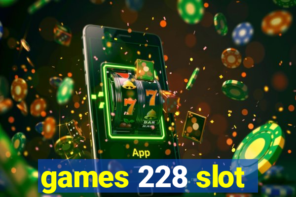 games 228 slot