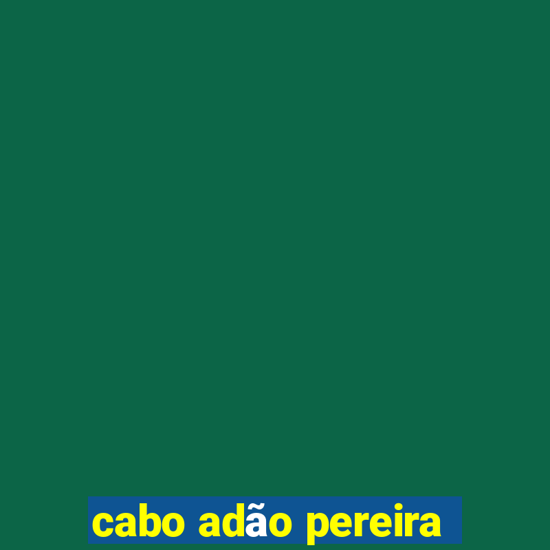 cabo adão pereira