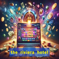 the riviera hotel and casino las vegas