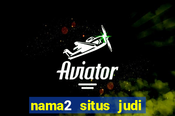 nama2 situs judi slot online