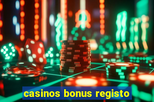 casinos bonus registo