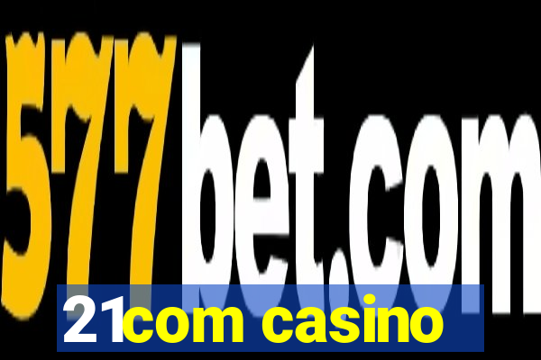 21com casino