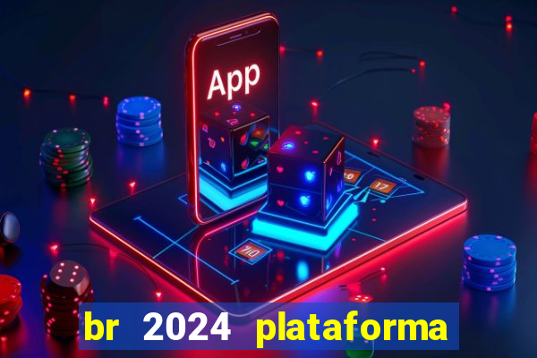 br 2024 plataforma de jogos