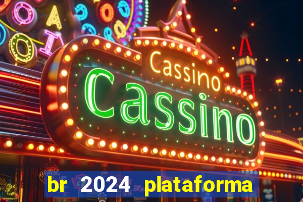 br 2024 plataforma de jogos