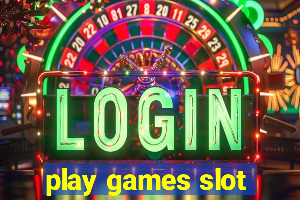 play games slot