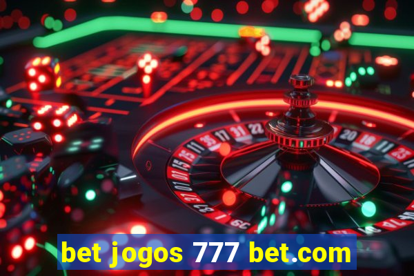 bet jogos 777 bet.com