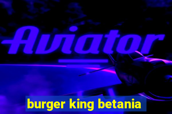 burger king betania