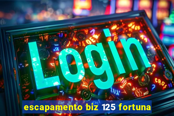 escapamento biz 125 fortuna