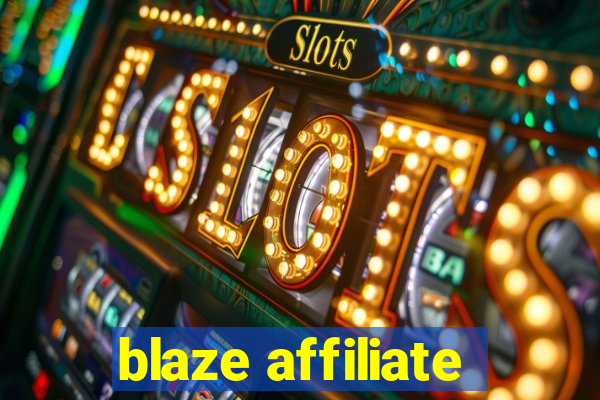 blaze affiliate