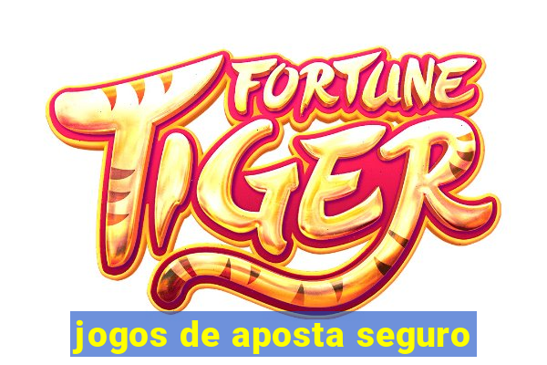 jogos de aposta seguro