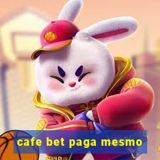 cafe bet paga mesmo