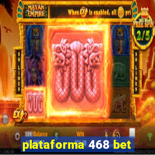 plataforma 468 bet