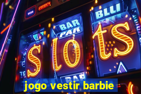 jogo vestir barbie