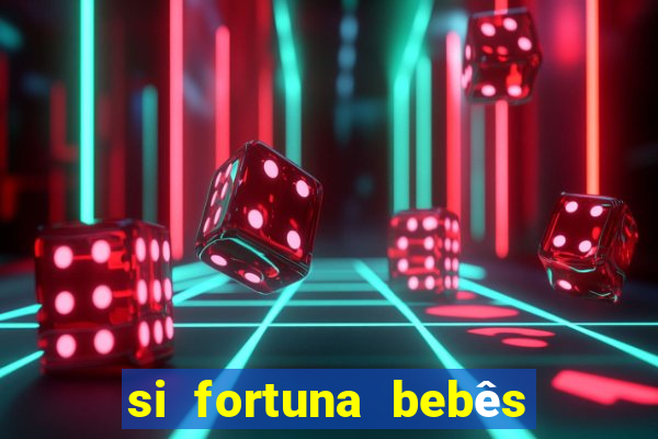 si fortuna bebês quase reais