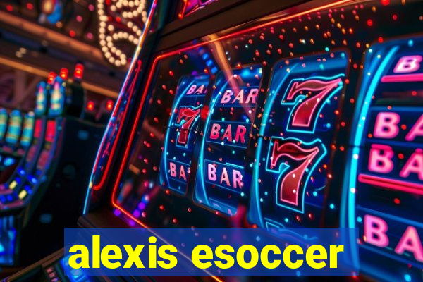 alexis esoccer