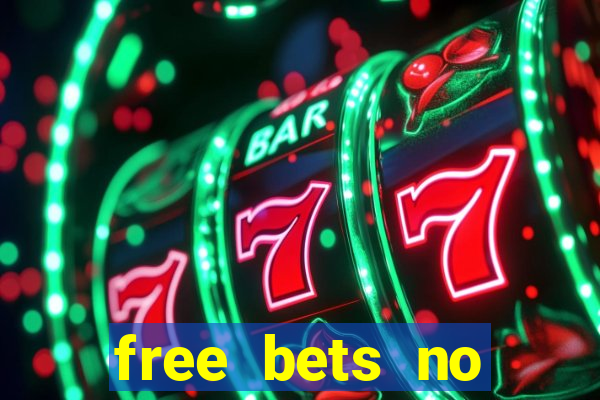 free bets no deposit required