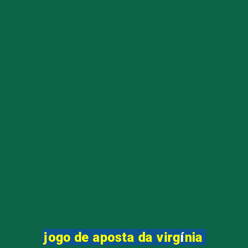 jogo de aposta da virgínia