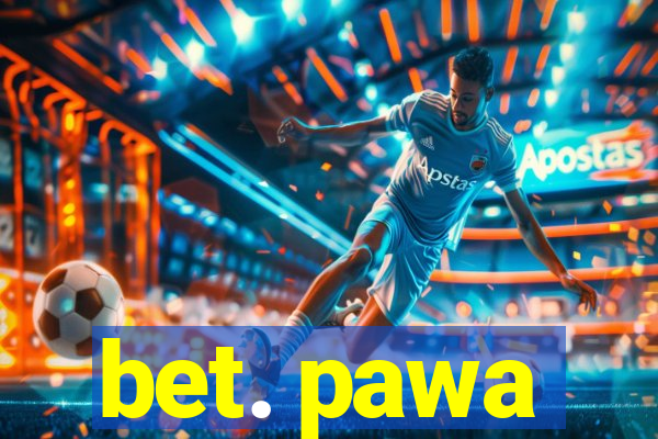 bet. pawa