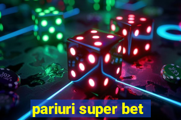 pariuri super bet