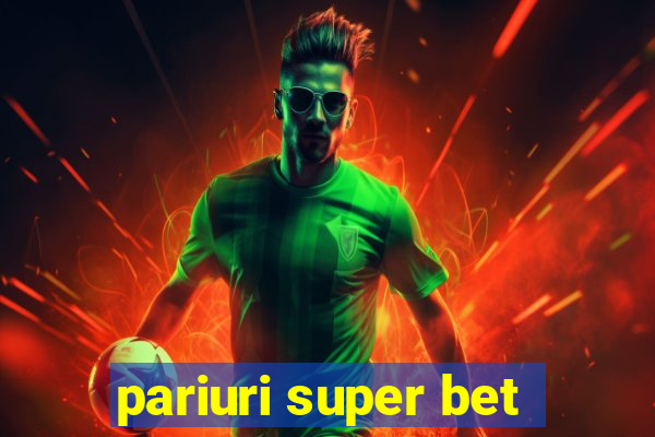 pariuri super bet