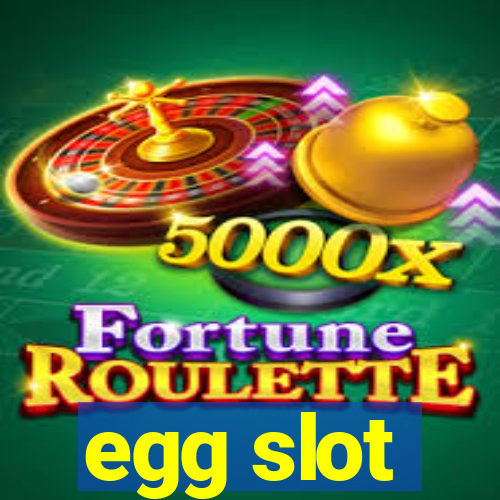 egg slot