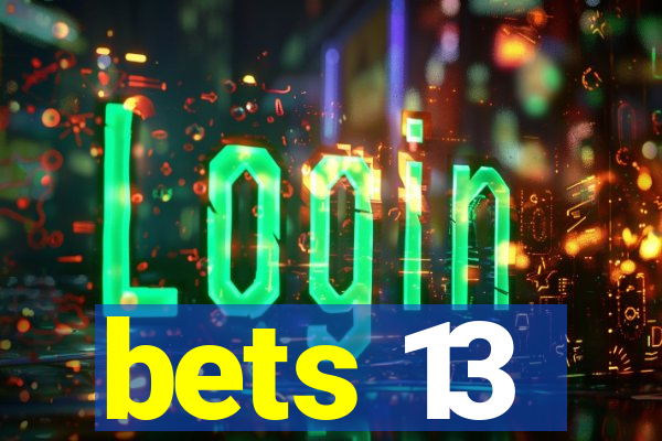 bets 13