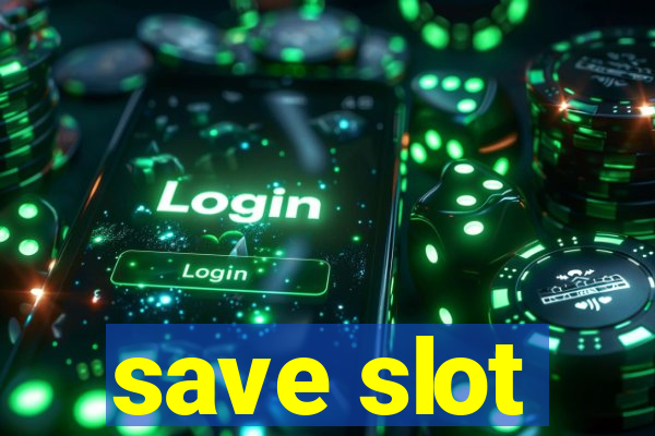 save slot