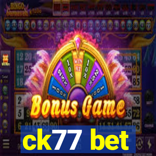 ck77 bet